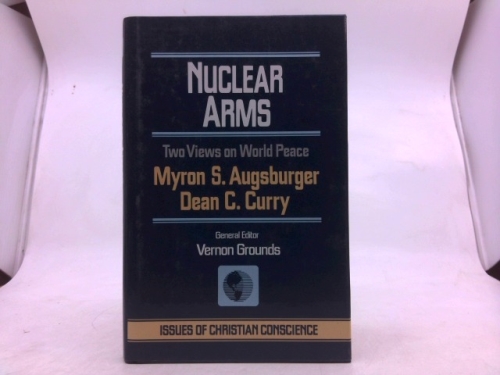 Nuclear Arms: Two Views on World Peace (Issues of Christian Conscience Series)