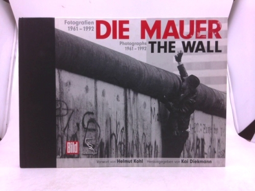 Die Mauer: Fotografien 1961-1992