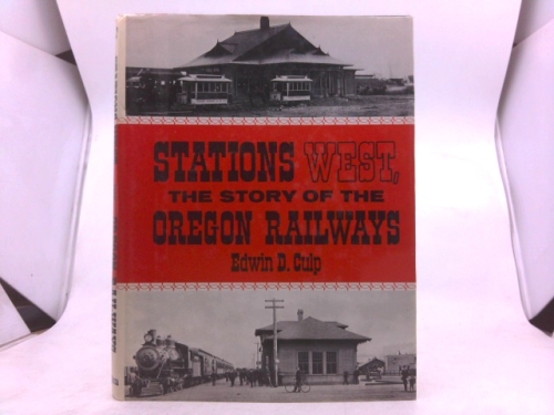 Stations West, The Story of the Oregon Railways Book Cover