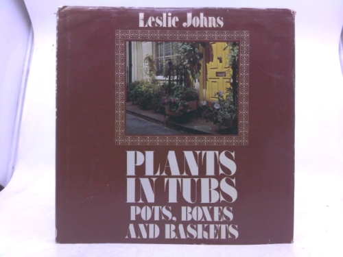 Plants in Tubs, Pots, Boxes and Baskets