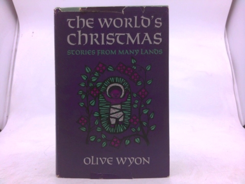 The World's Christmas / by Olive Wyon & Peter Barrett
