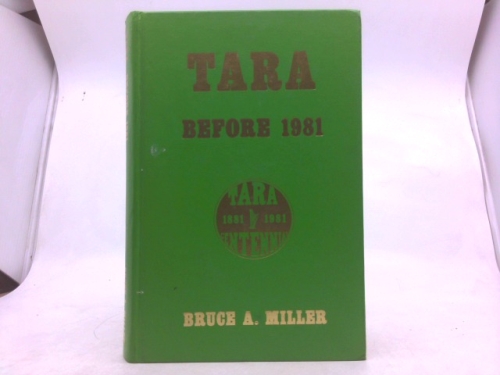 Tara before 1981: The history of Tara published in 1981, the 100th anniversary of the incorporation of Tara as a village