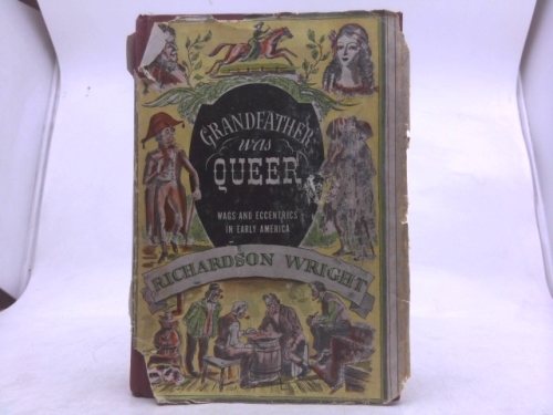 Grandfather was queer;: Early American wags and eccentrics from colonial times to the civil war,