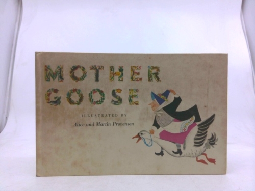 The Giant Golden Mother Goose. 367 childhood favourites selected by Jane Werner. Illustrated by Alice and Martin Provensen