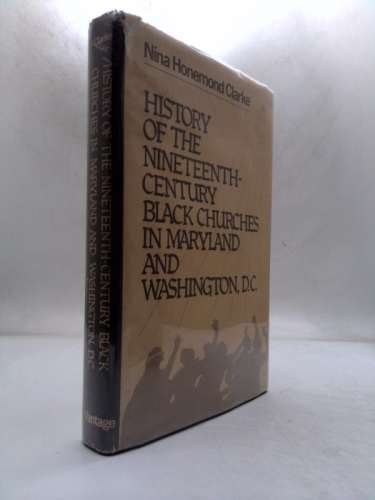History of the nineteenth-century black churches in Maryland and Washington, D.C Book Cover
