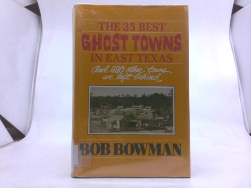 The 35 Best Ghost Towns in East Texas Book Cover