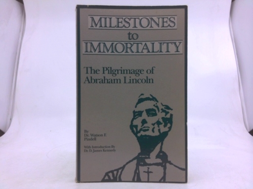 Milestones to immortality: The pilgrimage of Abraham Lincoln Book Cover