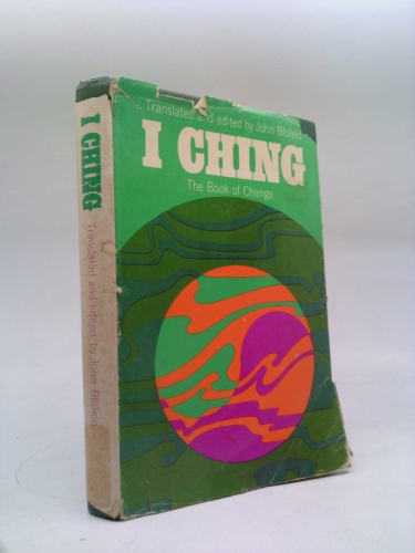 I Ching (the Book Of Change) - A New Translation Of The Ancient Chinese Text With Detailed Instructions For Its Practical Use