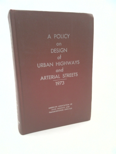 A Policy on Design of Urban Highways and Arterial Streets 1973