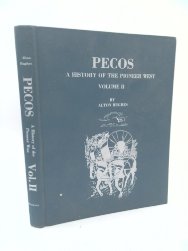 Pecos, a History of the Pioneer West