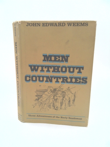 Men Without Countries: Three Adventurers of the Early Southwest