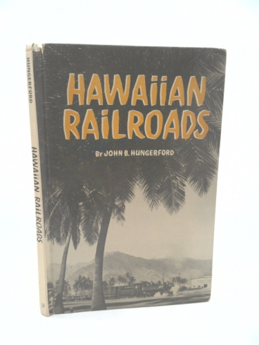 Hawaiian Railroads: A Memoir of the Common Carriers of the Fiftieth State