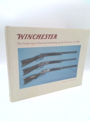 Winchester: The golden age of American gunmaking and the Winchester 1 of 1000