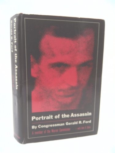 Portrait of the Assassin [First Printing Signed by President Ford]