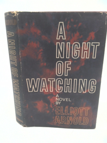 A Night of Watching by Elliot Arnold Charles Scribner