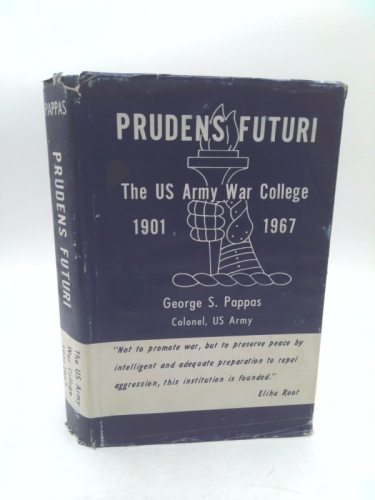 Prudens futuri: The US Army War College, 1901-1967