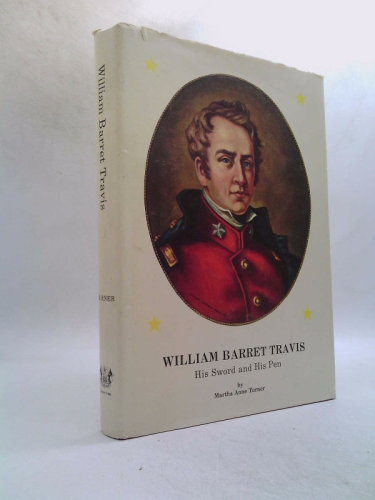 William Barret Travis: his sword and his pen