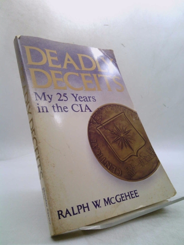 Deadly Deceits: My Twenty Five Years in the CIA Book Cover