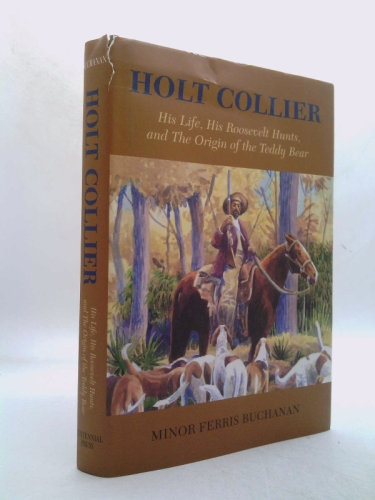 Holt Collier: His Life, His Roosevelt Hunts, and the Origin of the Teddy Bear