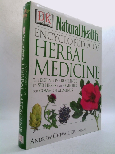 Encyclopedia of Herbal Medicine: The Definitive Home Reference Guide to 550 Key Herbs with all their Uses as Remedies for Common Ailments