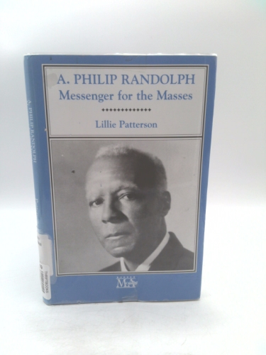 A. Philip Randolph: Messenger for the Masses (Makers of America)