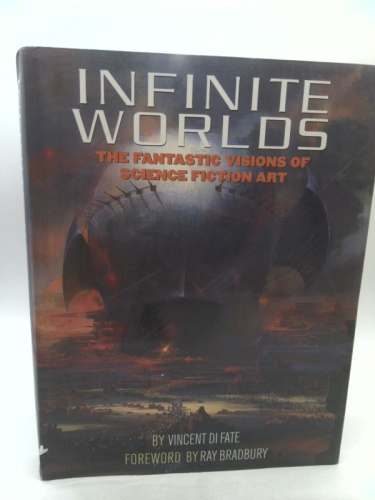 Infinite Worlds: The Fantastic Visions of Science Fiction Art