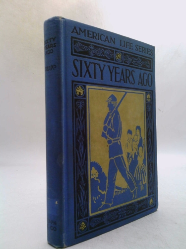 Sixty years ago,: A tale of the civil war, (His American life series)