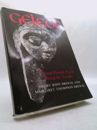 Gelede: Art and Female Power Among the Yoruba (Traditional Arts of Africa)