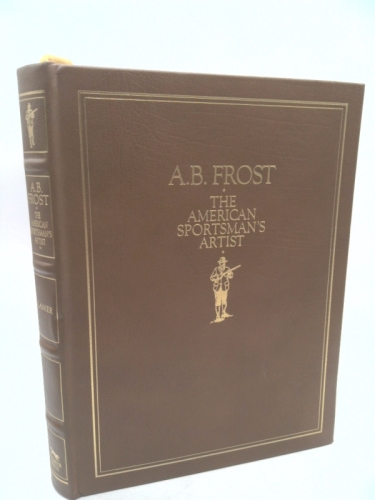 A.B. Frost: The American Sportsman's Artist