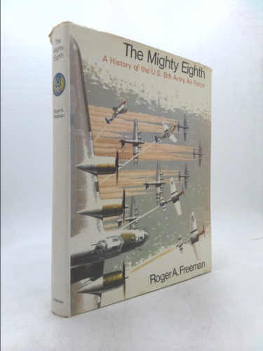 Mighty Eighth: A History of the U. S. Eighth Air Force