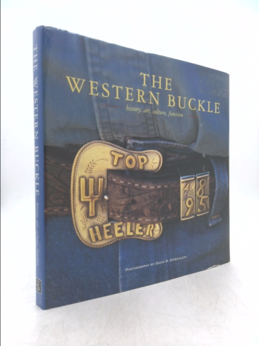 The Western Buckle: History, Art, Culture, Function (Cowboy Gear Series)