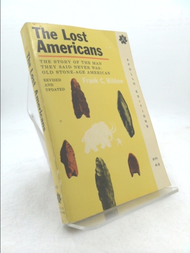 The Lost Americans the Story of the Man They Said Never Was Old Stone-Age American