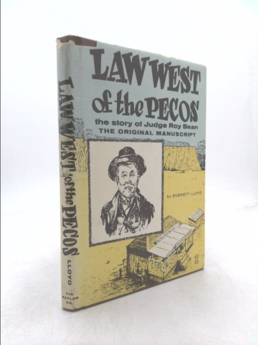 Law West Of The Pecos The Story Of Judge Roy Bean