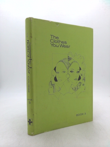 The Clothes You Wear Book 3 the Nancy Taylor Course