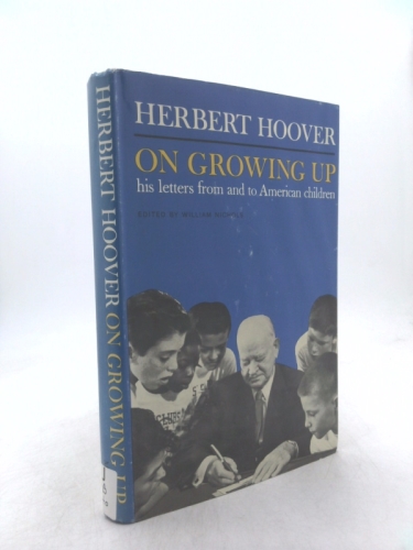 Herbert Hoover on Growing Up: His Letters from and to American Children