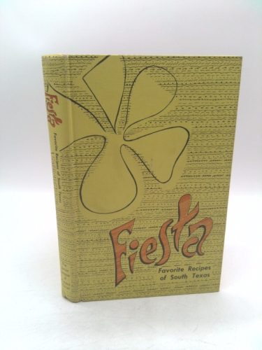 Fiesta: Favorite Recipes of South TeXas