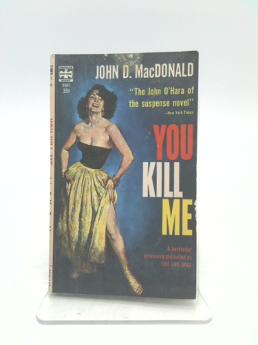 YOU KILL ME (originally titled You Live Once) (by the author of Travis McGee)