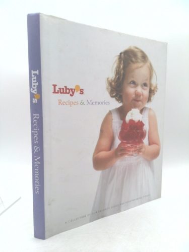 Luby's Recipes & Memories: A Collection of Our Favorite Dishes and Heartwarming Stories