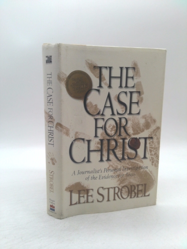 The Case for Christ: A Journalist's Personal Investigation of the Evidence for Jesus