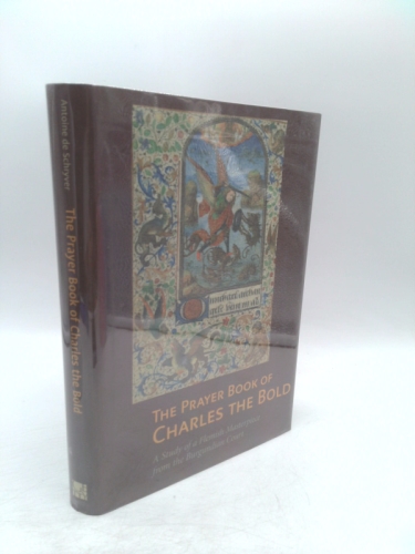 The Prayer Book of Charles the Bold: A Study of a Flemish Masterpiece from the Burgundian Court (Getty Distribution)