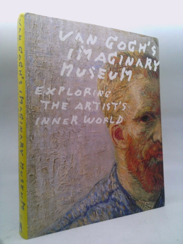 El Museo Imaginario De Van Gogh/ the Imaginary Museum of Van Gogh
