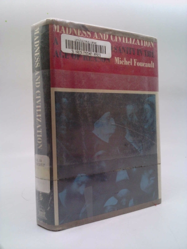 Madness and civilization;: A history of insanity in the age of reason