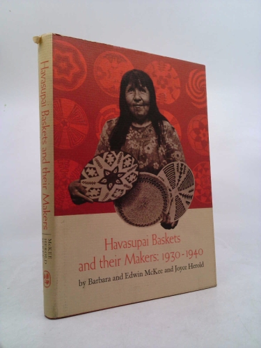 Havasupai Baskets and Their Makers: 1930-1940