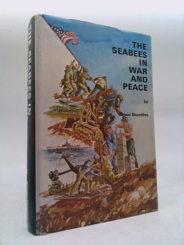 The Seabees in War and Peace. Vol. 1: To 1945