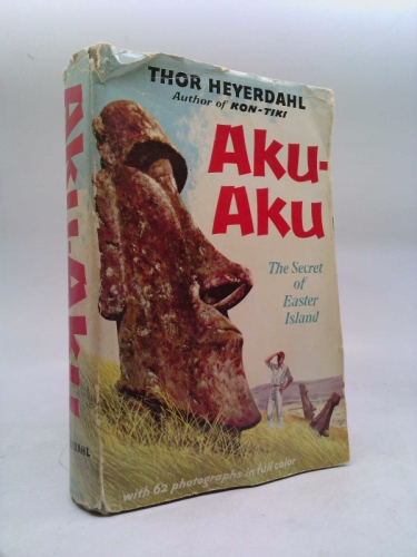 1958 AKU-AKU SECRET OF EASTER ISLAND THOR HEYERDAHL ILLUSTRATED WITH DJ
