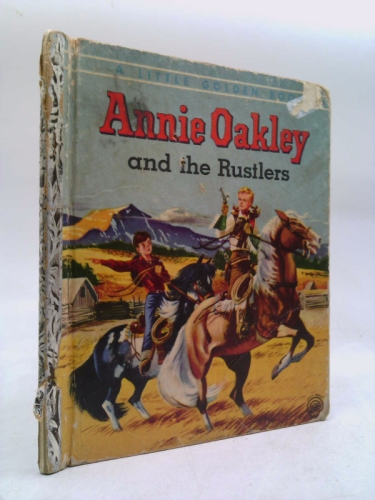 Annie Oakley and the rustlers (A Little golden book)