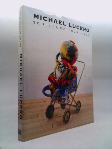 Michael Lucero: Sculpture 1976-1995