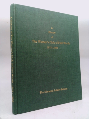 History of the Woman's Club of Fort Worth 1973-1998