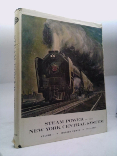 Steam Power of the New York Central System: Volume I, Modern Power, 1915-1955