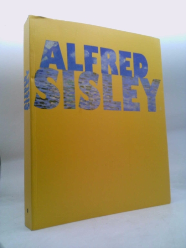 Alfred Sisley : Poète de l'impressionisme - Lyon, musée des Beaux-Arts, 10 Octobre 2002 - 6 janvier 2003